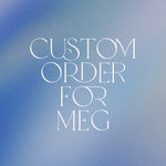 Custom order for Meg